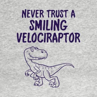 Never Trust A Smiling Velociraptor Funny Dinosaur T-Shirt